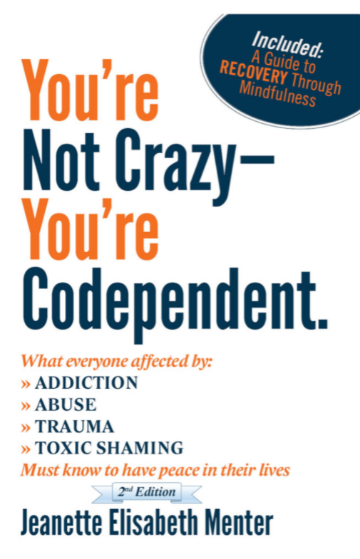 You're Not Crazy, You're Codependent