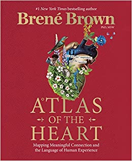 Atlas of the Heart by Brene' Brown
